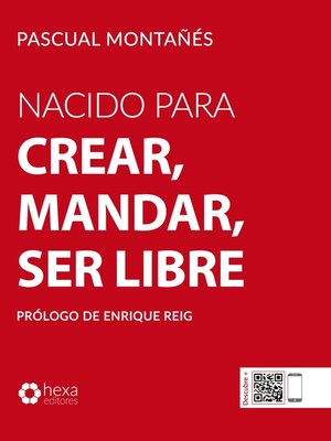 cover image of Nacido para crear, mandar, ser libre